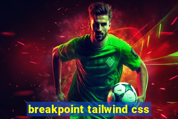 breakpoint tailwind css